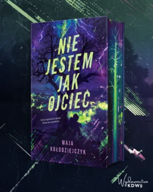 Nie jestem jak ojciec Maja Kołodziejczyk (zakładka gratis)