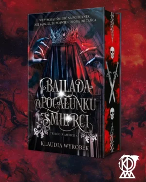 Ballada o pocałunku śmierci – Klaudia Wyrobek