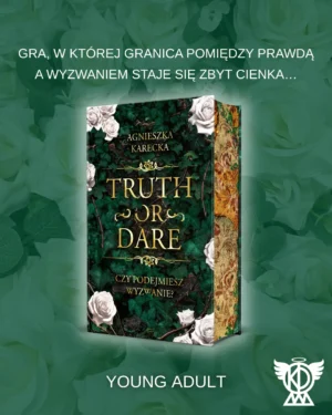 Truth or Dare – Agnieszka Karecka